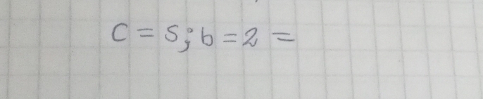 C=5; b=2=