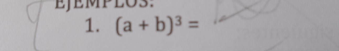 EJEMPLO3: 
1. (a+b)^3=