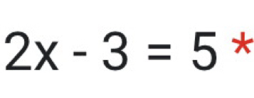 2x-3=5 *