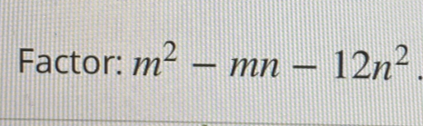 Factor: m^2-mn-12n^2