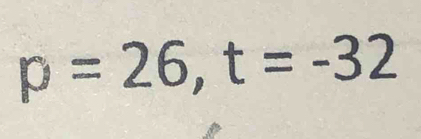 p=26, t=-32