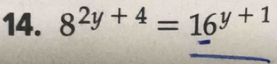 8^(2y+4)=16^(y+1)