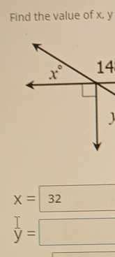 Find the value of x, y
14
x= 32
y=