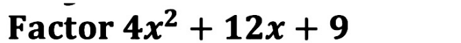 Factor 4x^2+12x+9