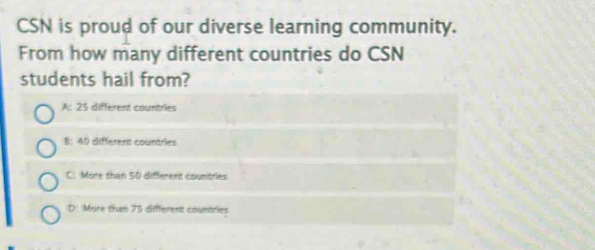 Solved: CSN is proud of our diverse learning community. From how many ...