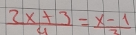  (2x+3)/4 = (x-1)/2 