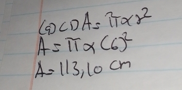 (9)CDA=π * 2^2
A=π * (6)^2
A=113,10cm