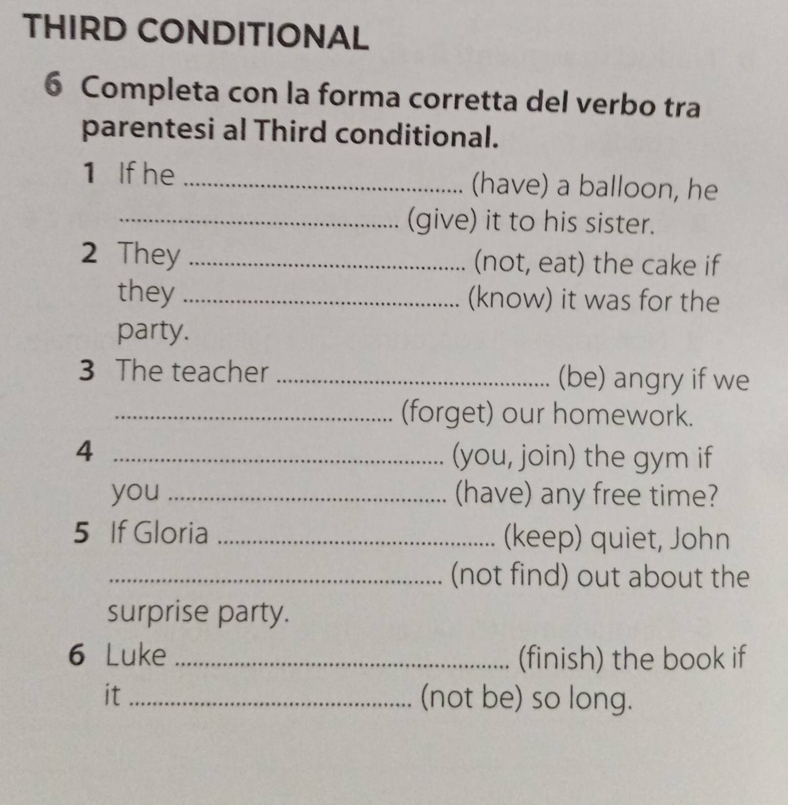 Risolto:THIRD CONDITIONAL 6 Completa con la forma corretta del verbo ...