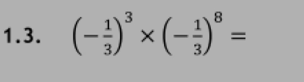 (- 1/3 )^3* (- 1/3 )^8=