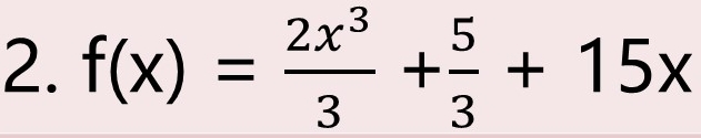 f(x)= 2x^3/3 + 5/3 +15x