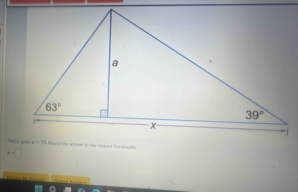 Round the answer to the nearest hundredth.
x=□
Preview Mv Answers Submit Answers