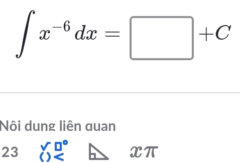 ∈t x^(-6)dx=□ +C
Nôi dung liên quan
23 □°
xπ