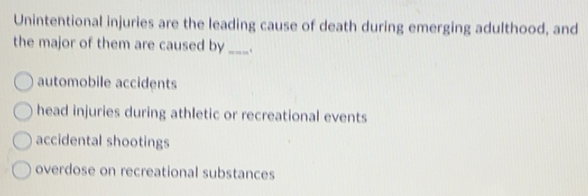 Solved: Unintentional injuries are the leading cause of death during ...