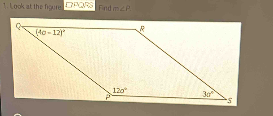 Look at the figure, □PQRS Find m∠ P.