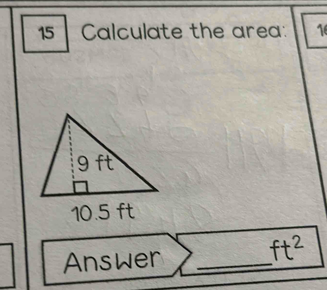 Calculate the area: 16 
Answer_
ft^2