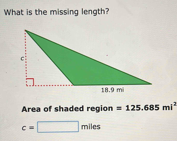 What is the missing length? 
Area of shaded region =125.685mi^2
c=□ miles