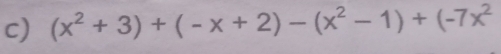 (x^2+3)+(-x+2)-(x^2-1)+(-7x^2