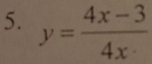 y= (4x-3)/4x 