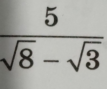  5/sqrt(8)-sqrt(3) 