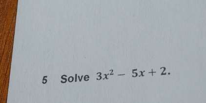 Solve 3x^2-5x+2.