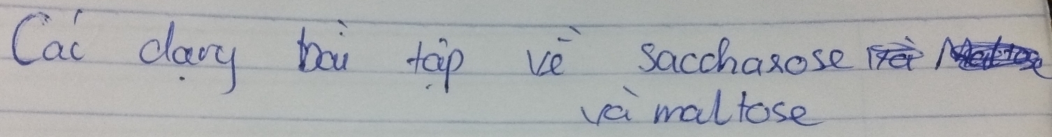Cal dary bāi tap vè sacchasose 
a maltose