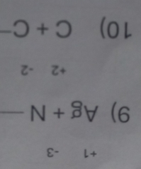 +1 -3
9) Ag+N-
+2-2
10) C+C-