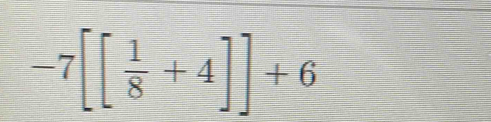 -7[[ 1/8 +4]]+6