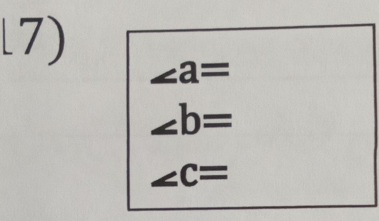 l7)
∠ a=
∠ b=
∠ C=