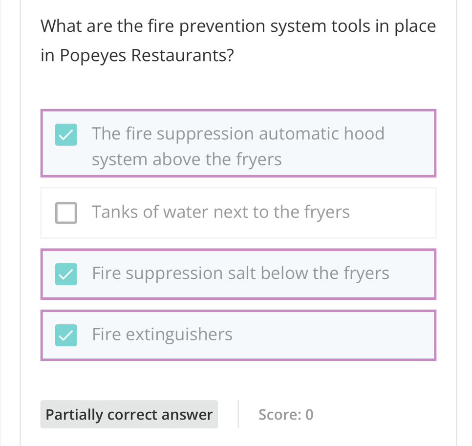 What are the fire prevention system tools in place 
in Popeyes Restaurants? 
Partially correct answer Score: 0