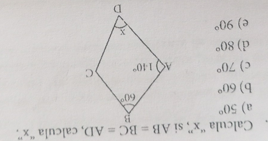 Calcula “x”, si AB=BC=AD , calcula “x”,
a) 50°
b) 60°
c) 70°
d) 80°
e) 90°