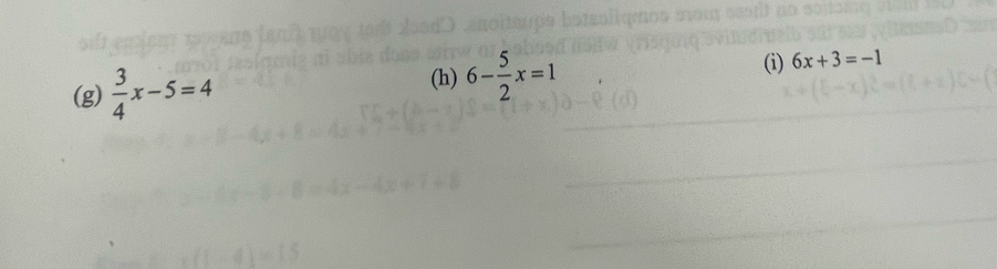  3/4 x-5=4 (h) 6- 5/2 x=1 6x+3=-1