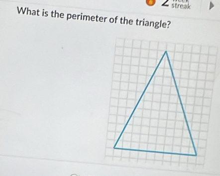 ∠ streak 
What is the perimeter of the triangle?