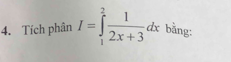 Tích phân I=∈tlimits _1^(2frac 1)2x+3dx bằng: