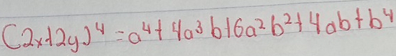 (2x+2y)^4=a^4+4a^3b16a^2b^2+4ab+b^4