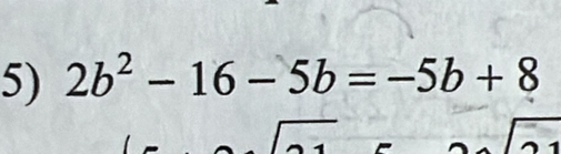 2b^2-16-5b=-5b+8