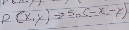 P(x,y)to S_0(-x,-y)