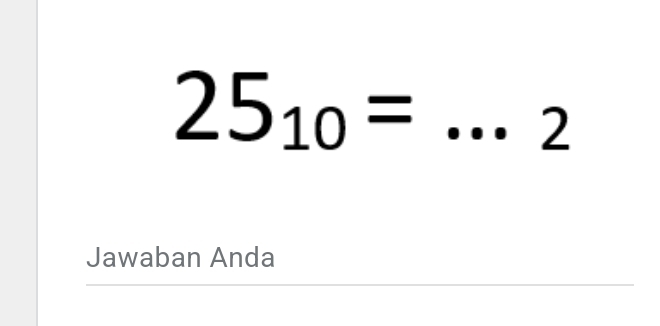 25_10=
2 
Jawaban Anda