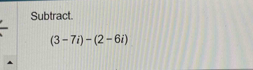 Subtract.
(3-7i)-(2-6i)