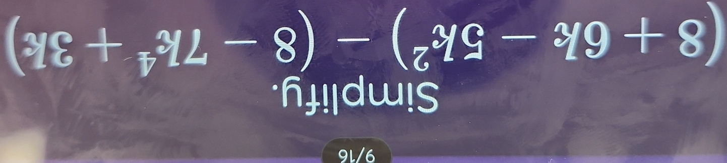 (yxi +y^(-8))-(_7y_9-y_9+8)
h!!!dw!S
9l/6