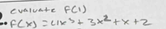 evaluare F(1)
F(x)=4x^3+3x^2+x+2