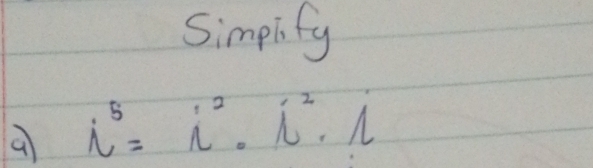 Simpify
i^5=i^2· i^2· i