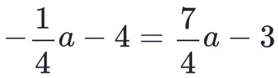 - 1/4 a-4= 7/4 a-3