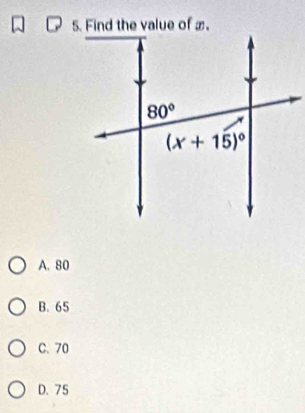 A. 80
B. 65
C、 70
D. 75