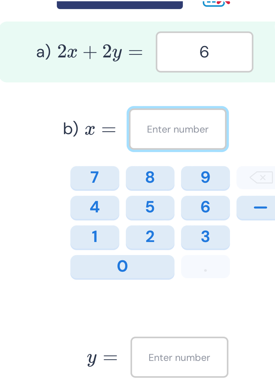 2x+2y= |6. 
b) x= Enter number
7
8
9
×
4
5
6

1
2
3
0
。
y= Enter number