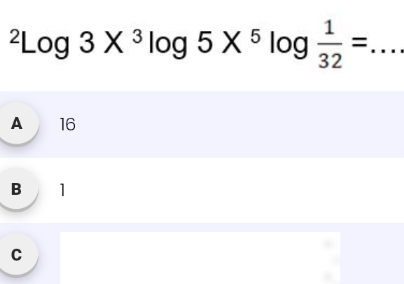 ^2log 3X^3log 5X^5log  1/32 =
A 16
B 1
C