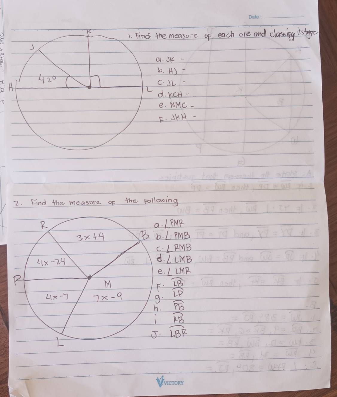 he measore of each are and classing itstype
. JK
b. HS
C. JL-
d. KCH-
e. NMC-
F. JKH-
2. Find the measure of the pollowing
. ∠ PMR. ∠ PMB. ∠ RMB. ∠ LMB
e. ∠ LMR. frac overline LBLP. widehat PB
overline RB
widehat LBR