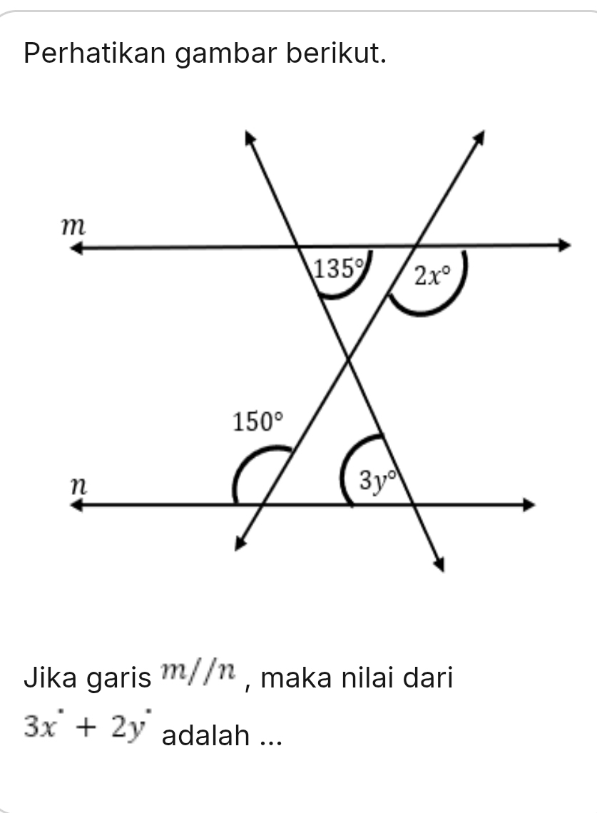 Perhatikan gambar berikut.
Jika garis m//n , maka nilai dari
3x°+2y° adalah ...