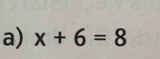 x+6=8