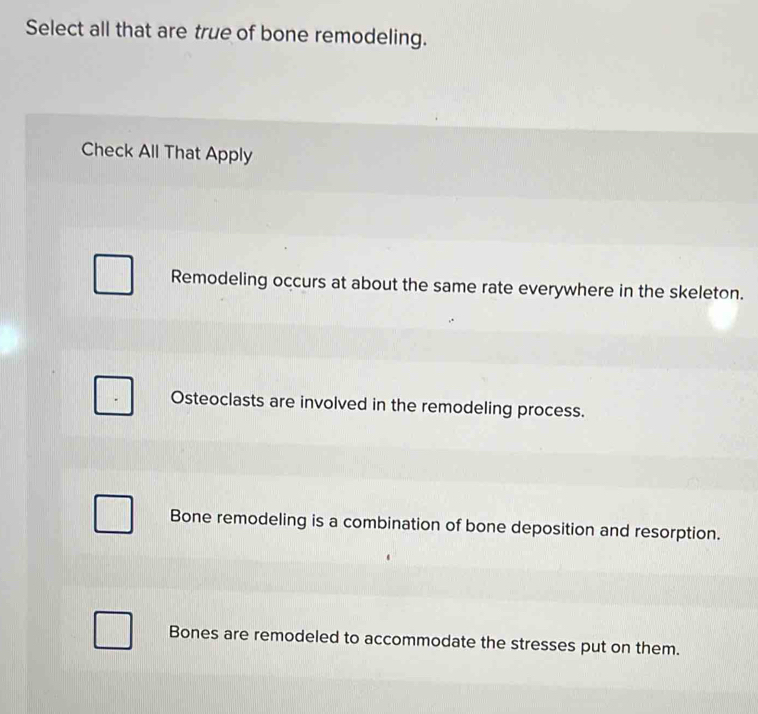 Solved: Select all that are true of bone remodeling. Check All That ...
