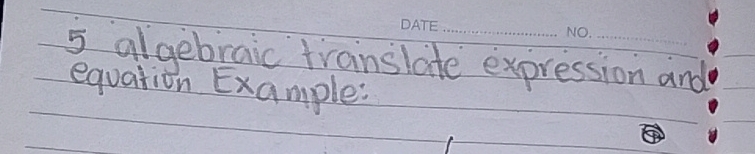 algebraic trainslate expression and 
equation Example: